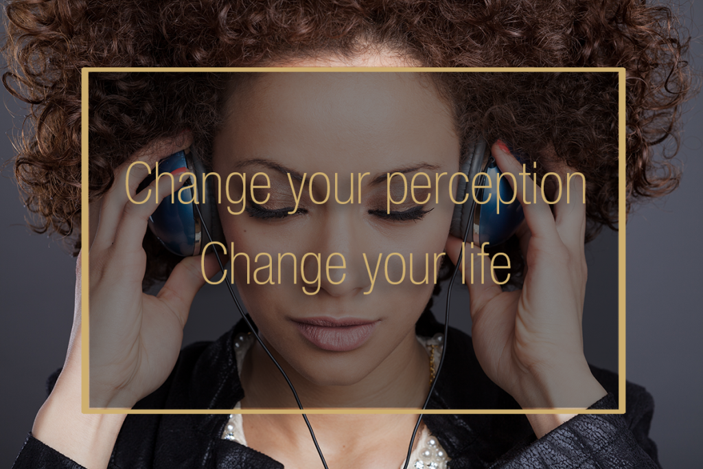 Change your perception change your life